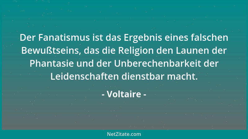 Voltaire - Die Engländer haben zweiundvierzig Religionen, aber nur zwei Saucen....