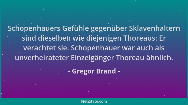 Gregor Brand - Schopenhauers Gefühle gegenüber Sklavenhaltern sind dieselben wie diejenigen Thoreaus: Er verachtet sie. Sch...