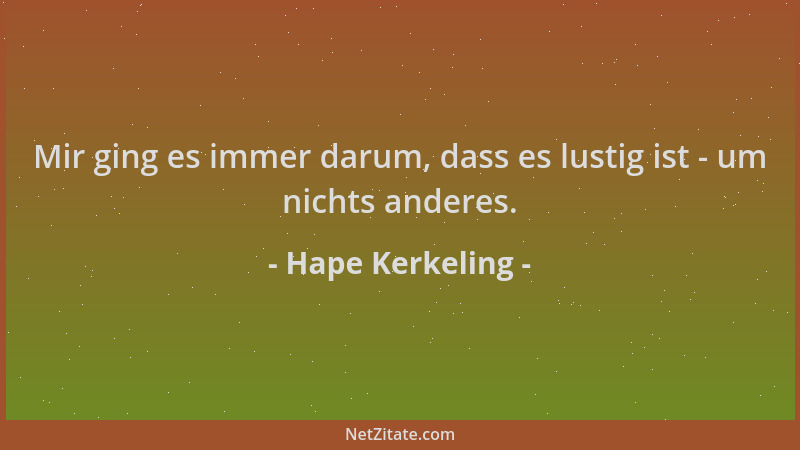 Hape Kerkeling - Mir ging es immer darum, dass es lustig ist - um nichts anderes....