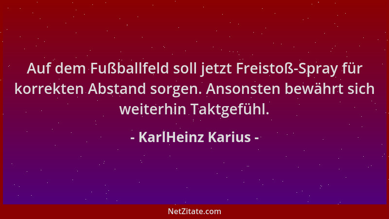 KarlHeinz Karius - Auf dem Fußballfeld soll jetzt Freistoß-Spray für korrekten Abstand sorgen. Ansonsten bewährt sich weite...
