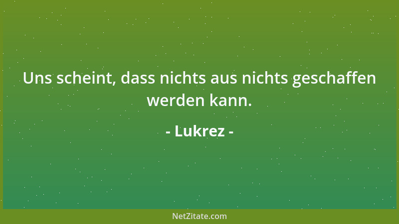 Lukrez - Neues Vergnügen bildet sich nicht durch längeres Leben....