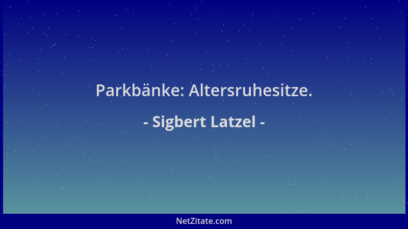 Sigbert Latzel - Parkbänke: Altersruhesitze....