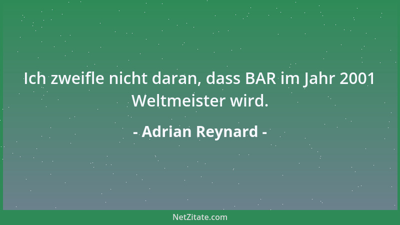 Adrian Reynard - Ich zweifle nicht daran, dass BAR im Jahr 2001 Weltmeister wird....