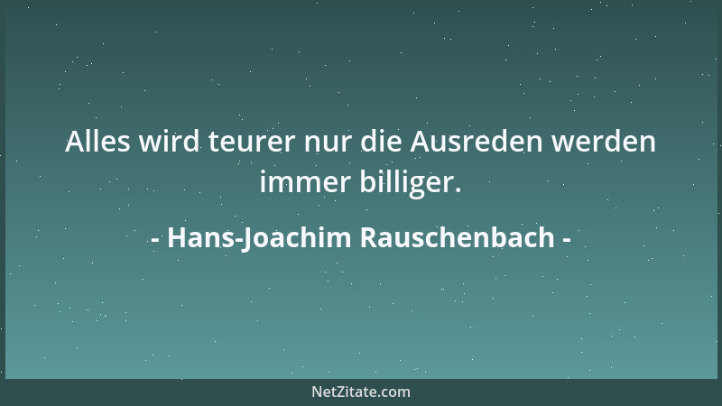 Hans-Joachim Rauschenbach - Alles wird teurer nur die Ausreden werden immer billiger....