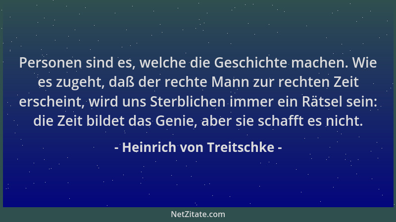 Heinrich von Treitschke - Personen sind es, welche die Geschichte machen. Wie es zugeht, daß der rechte Mann zur rechten Ze...