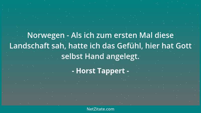 Horst Tappert - Norwegen - Als ich zum ersten Mal diese Landschaft sah, hatte ich das Gefühl, hier hat Gott selbst Hand ang...
