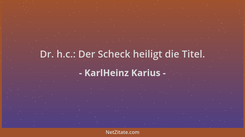 KarlHeinz Karius - Dr. h.c.: Der Scheck heiligt die Titel....