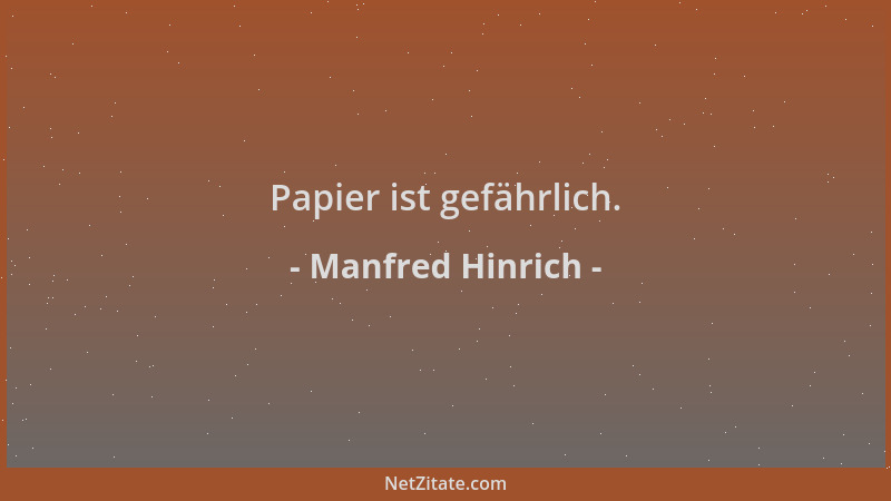 Manfred Hinrich - Papier ist gefährlich....