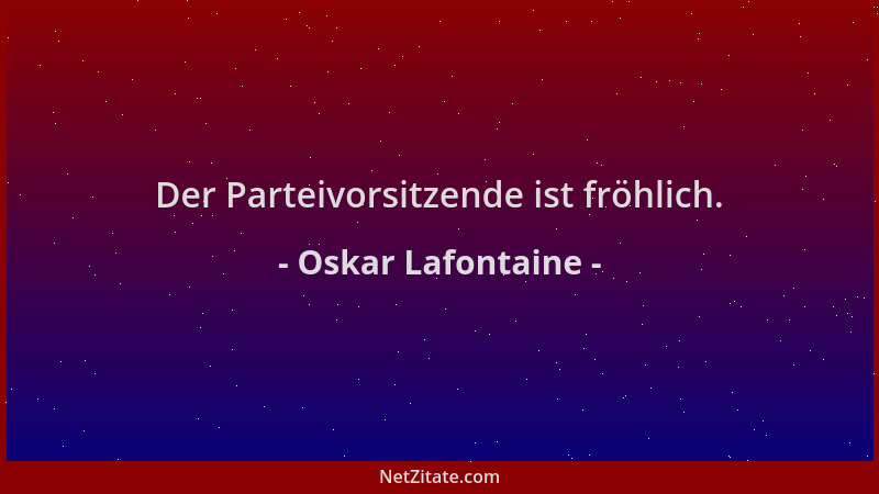 Oskar Lafontaine - Der Parteivorsitzende ist fröhlich....
