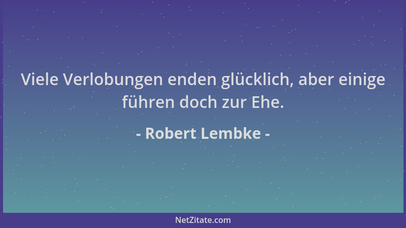 Robert Lembke - Viele Verlobungen enden glücklich, aber einige führen doch zur Ehe....
