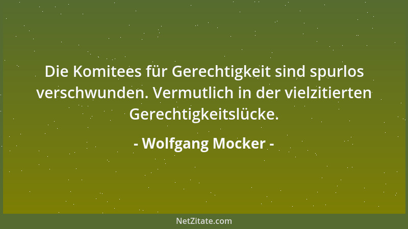 Wolfgang Mocker - Die Komitees für Gerechtigkeit sind spurlos verschwunden. Vermutlich in der vielzitierten Gerechtigkeitsl...