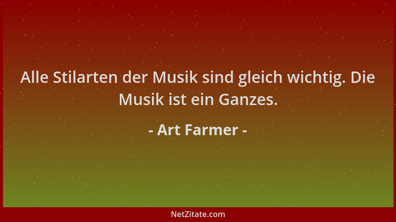 Art Farmer - Alle Stilarten der Musik sind gleich wichtig. Die Musik ist ein Ganzes....