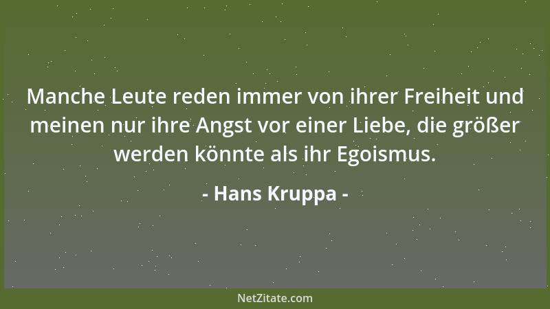 Hans Kruppa - Manche Leute reden immer von ihrer Freiheit und meinen nur ihre Angst vor einer Liebe, die größer werden könn...
