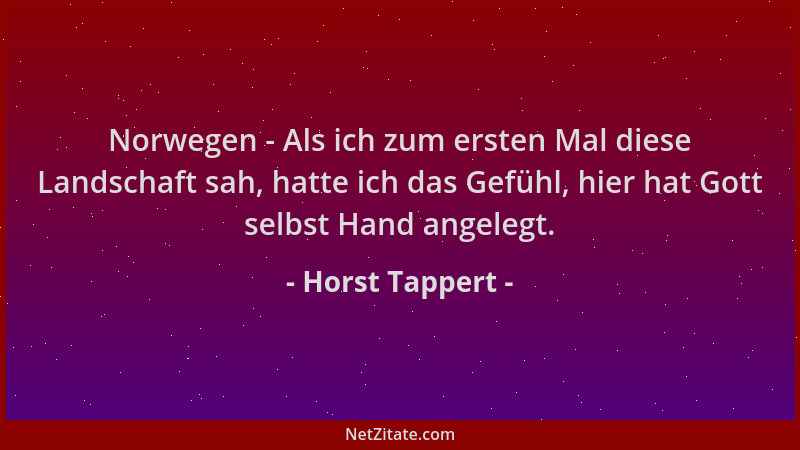 Horst Tappert - Norwegen - Als ich zum ersten Mal diese Landschaft sah, hatte ich das Gefühl, hier hat Gott selbst Hand ang...