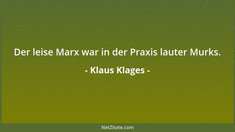 Klaus Klages - Der leise Marx war in der Praxis lauter Murks....