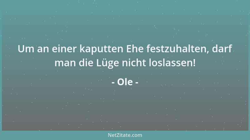 Ole - Um an einer kaputten Ehe festzuhalten, darf man die Lüge nicht loslassen!...