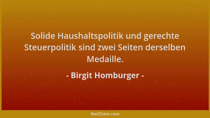 Birgit Homburger - Solide Haushaltspolitik und gerechte Steuerpolitik sind zwei Seiten derselben Medaille....