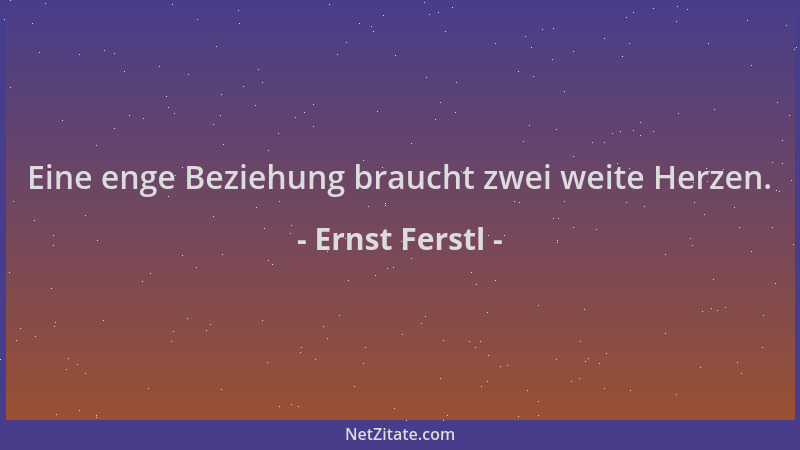 Ernst Ferstl - Eine enge Beziehung braucht zwei weite Herzen....