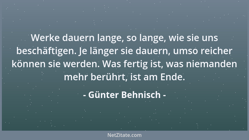 Günter Behnisch - Werke dauern lange, so lange, wie sie uns beschäftigen. Je länger sie dauern, umso reicher können sie wer...