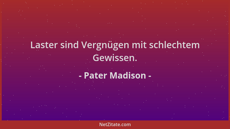 Pater Madison - Laster sind Vergnügen mit schlechtem Gewissen....