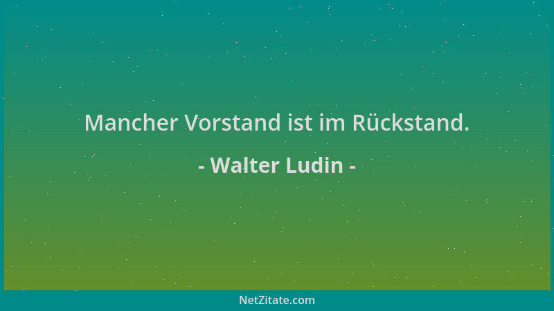Walter Ludin - Mancher Vorstand ist im Rückstand....