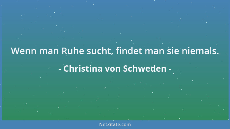 Christina von Schweden - Wer sich alles zunutze machen kann, ist weise und glücklich....