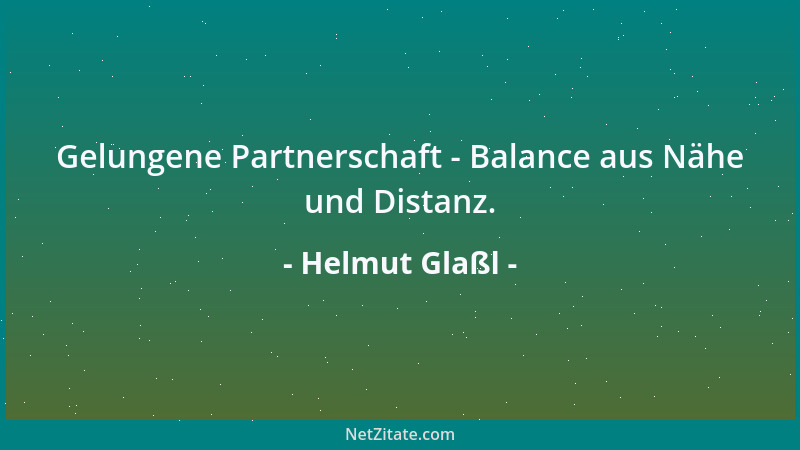 Helmut Glaßl - Gelungene Partnerschaft - Balance aus Nähe und Distanz....
