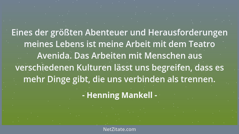 Henning Mankell - Eines der größten Abenteuer und Herausforderungen meines Lebens ist meine Arbeit mit dem Teatro Avenida....