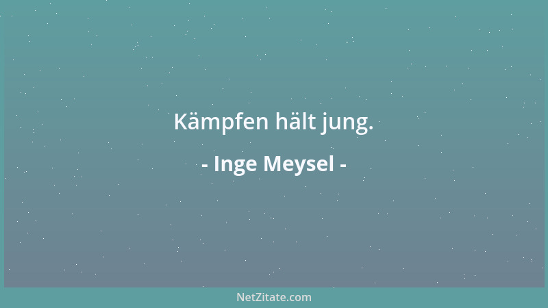 Inge Meysel - Kämpfen hält jung....