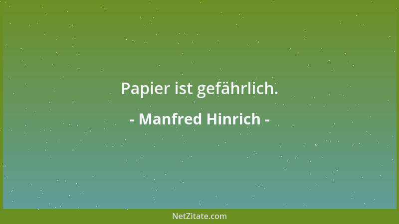 Manfred Hinrich - Papier ist gefährlich....