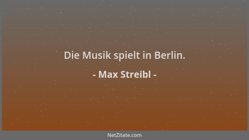 Max Streibl - Die Musik spielt in Berlin....