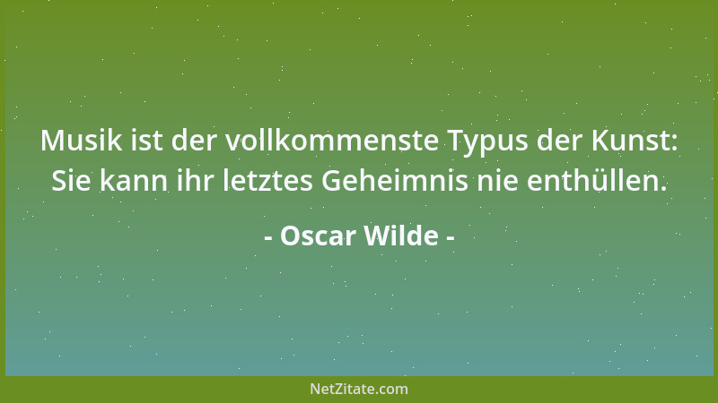 Oscar Wilde - Alle charmanten Leute sind verwöhnt, darin liegt das Geheimnis ihrer Anziehungskraft....