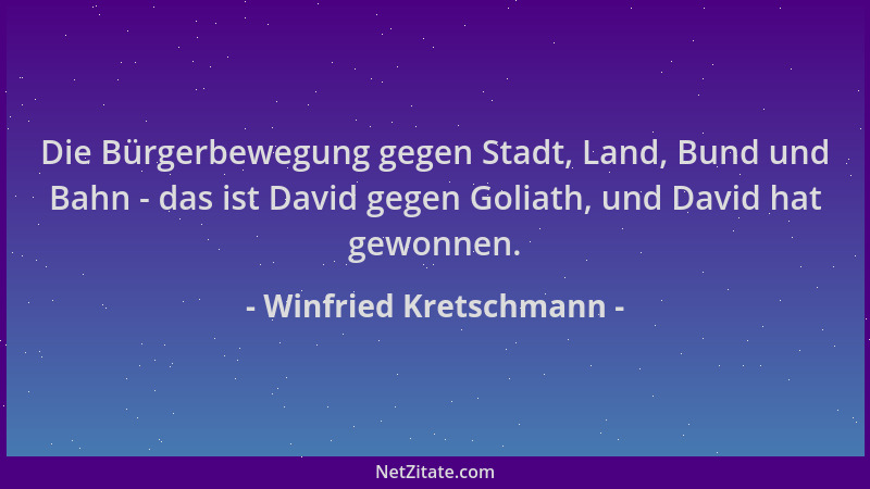 Winfried Kretschmann - Die Bürgerbewegung gegen Stadt, Land, Bund und Bahn - das ist David gegen Goliath, und David hat gew...