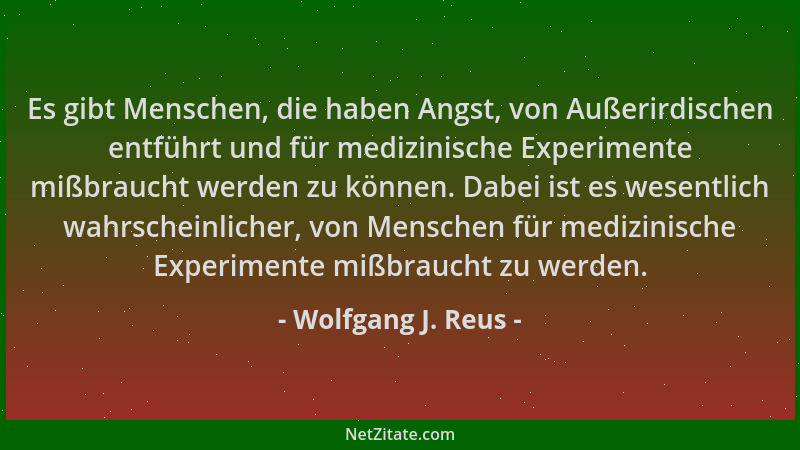 Wolfgang J. Reus - Es gibt Menschen, die haben Angst, von Außerirdischen entführt und für medizinische Experimente mißbrauc...