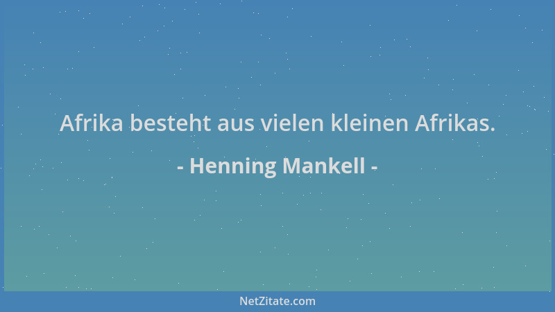 Henning Mankell - Afrika besteht aus vielen kleinen Afrikas....