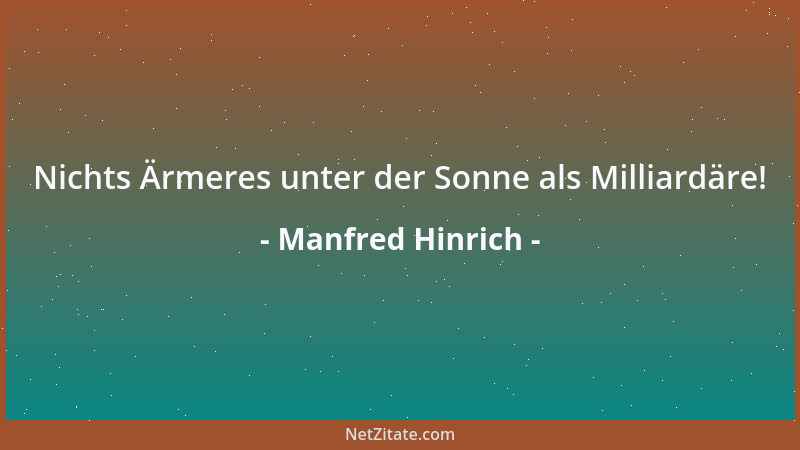 Manfred Hinrich - Nichts Ärmeres unter der Sonne als Milliardäre!...