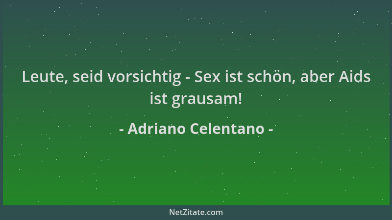 Adriano Celentano - Leute, seid vorsichtig - Sex ist schön, aber Aids ist grausam!...