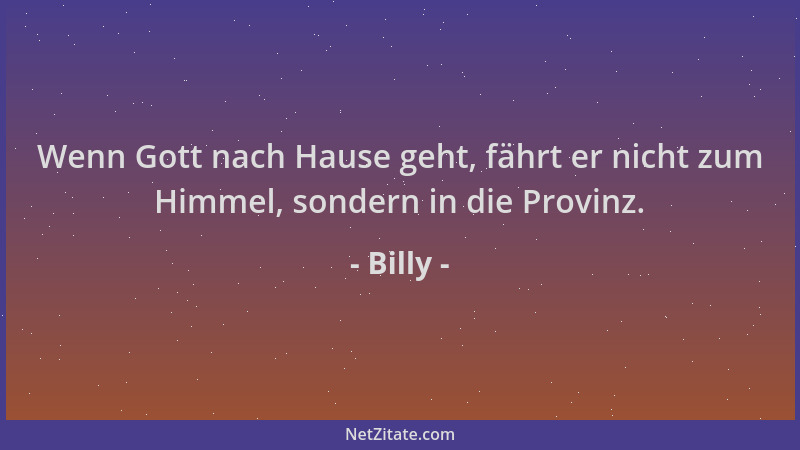 Billy - Wenn Gott nach Hause geht, fährt er nicht zum Himmel, sondern in die Provinz....