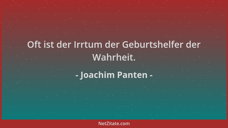 Joachim Panten - Oft ist der Irrtum der Geburtshelfer der Wahrheit....