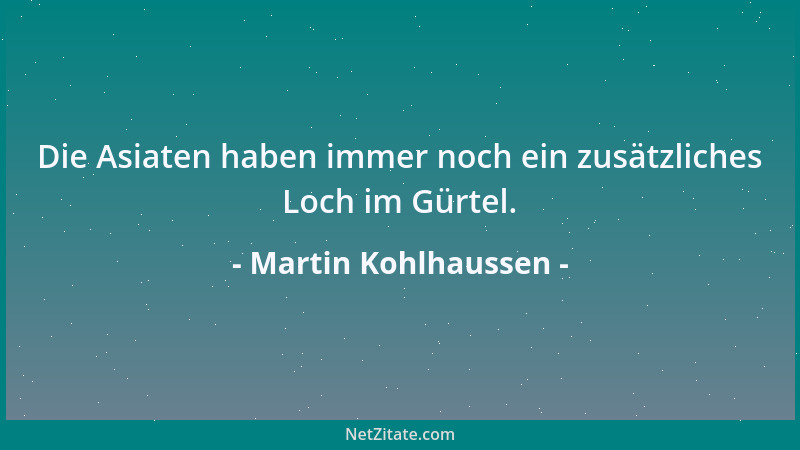 Martin Kohlhaussen - Die Asiaten haben immer noch ein zusätzliches Loch im Gürtel....