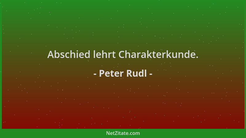 Peter Rudl - Abschied lehrt Charakterkunde....