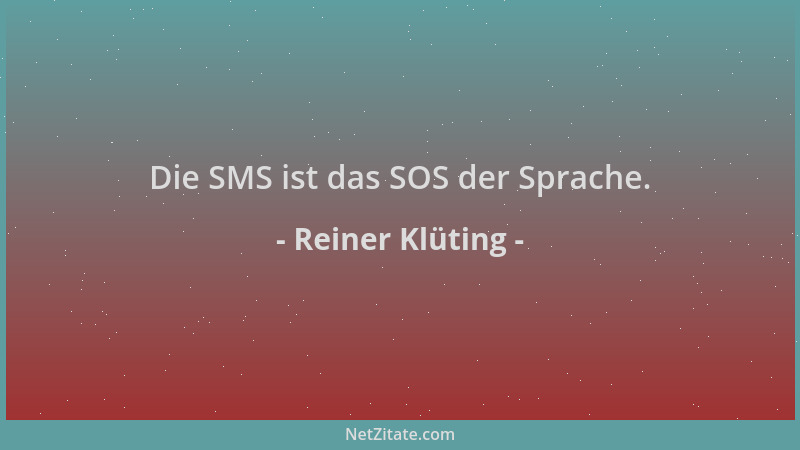 Reiner Klüting - Die SMS ist das SOS der Sprache....