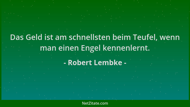 Robert Lembke - Das Geld ist am schnellsten beim Teufel, wenn man einen Engel kennenlernt....