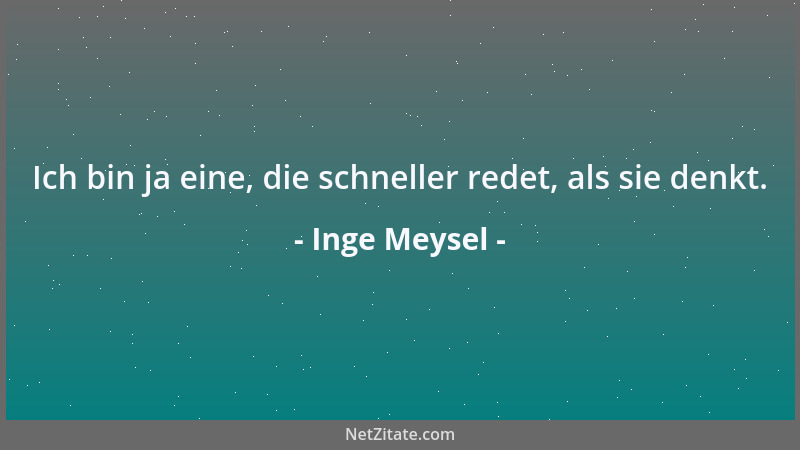 Inge Meysel - Ich bin ja eine, die schneller redet, als sie denkt....