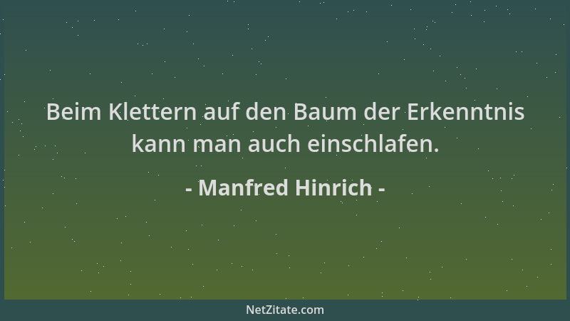 Manfred Hinrich - Beim Klettern auf den Baum der Erkenntnis kann man auch einschlafen....