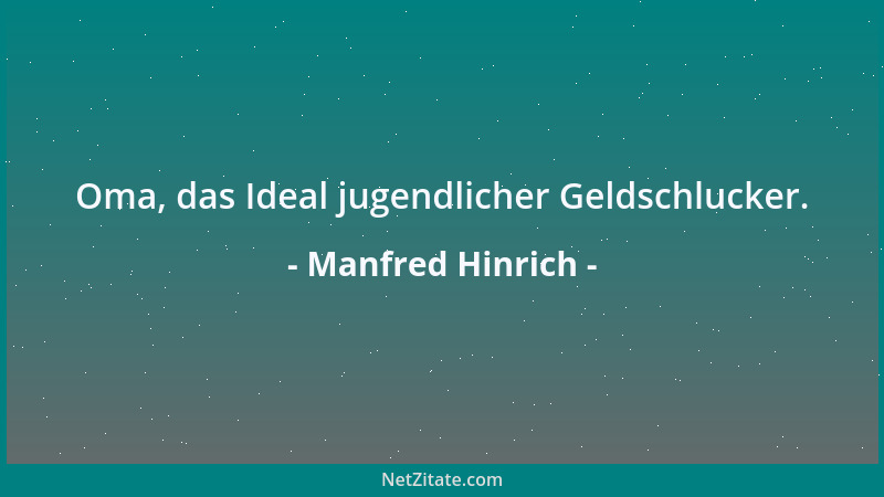 Manfred Hinrich - Oma, das Ideal jugendlicher Geldschlucker....