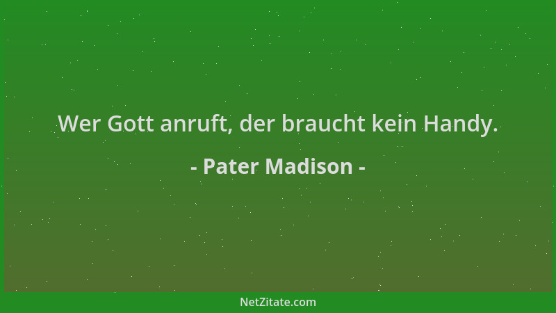 Pater Madison - Wer Gott anruft, der braucht kein Handy....