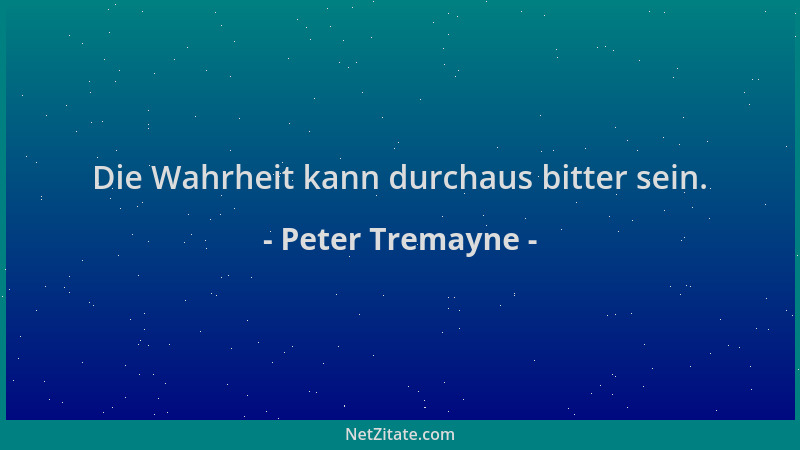 Peter Tremayne - Die Wahrheit kann durchaus bitter sein....