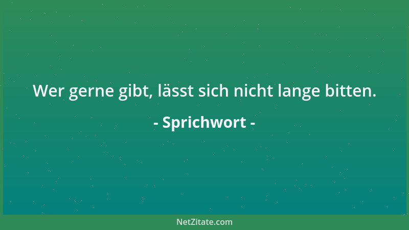 Sprichwort - Der Stahl hört es gerne, wenn du ihn  "graues Silber " nennst....