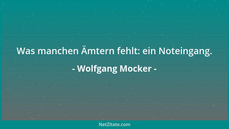 Wolfgang Mocker - Was manchen Ämtern fehlt: ein Noteingang....